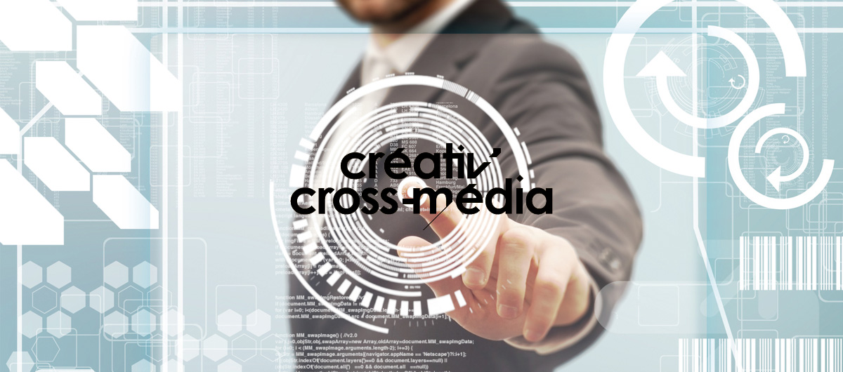 Créativ’cross Média : nouveaux outils et nouvelles méthodes de publicité digitale